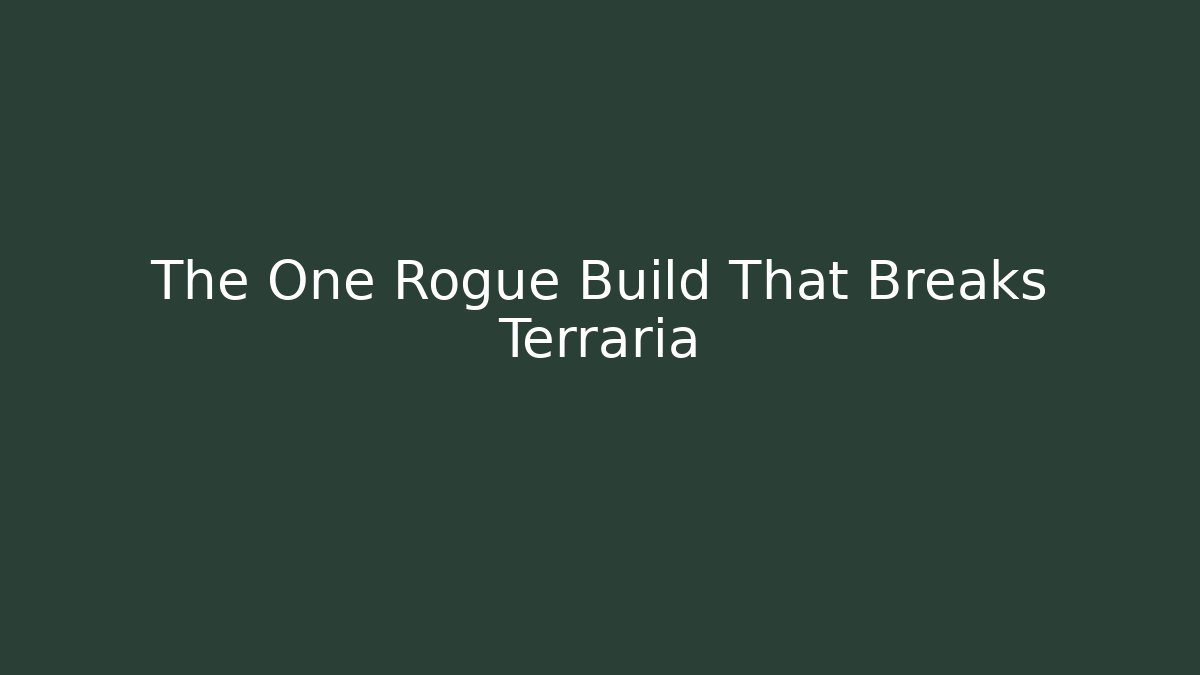 The One Rogue Build That Breaks Terraria