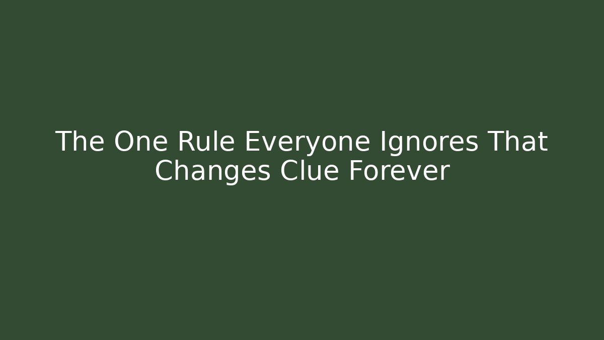 The One Rule Everyone Ignores That Changes Clue Forever