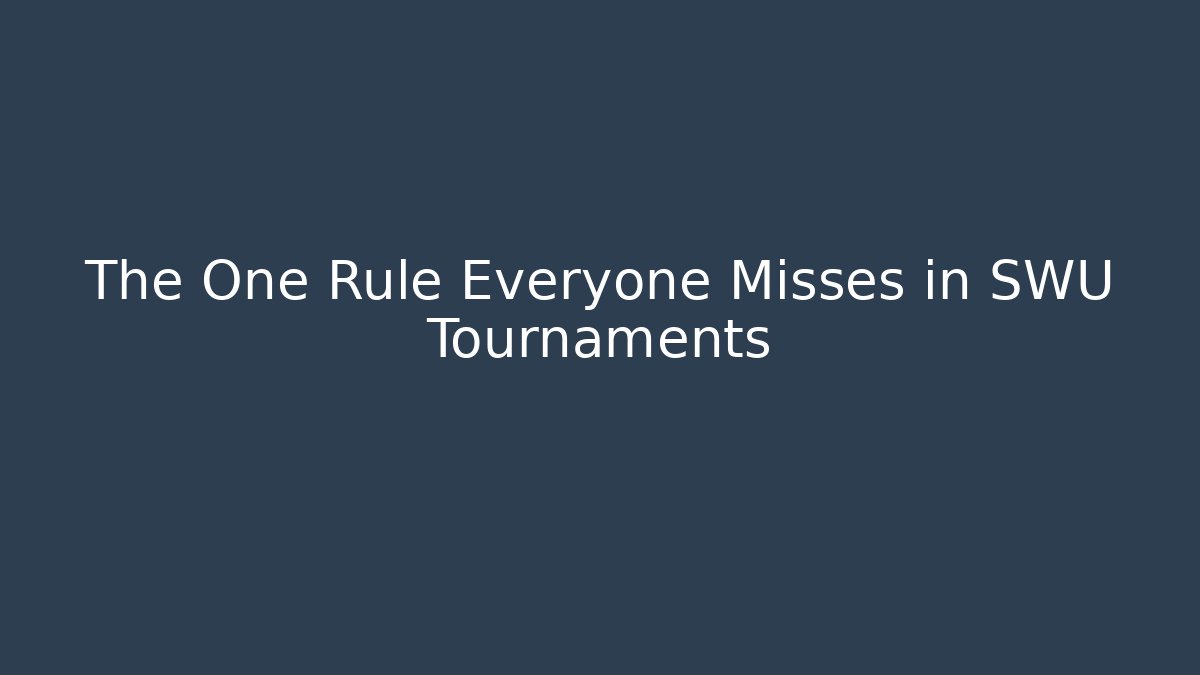The One Rule Everyone Misses in SWU Tournaments