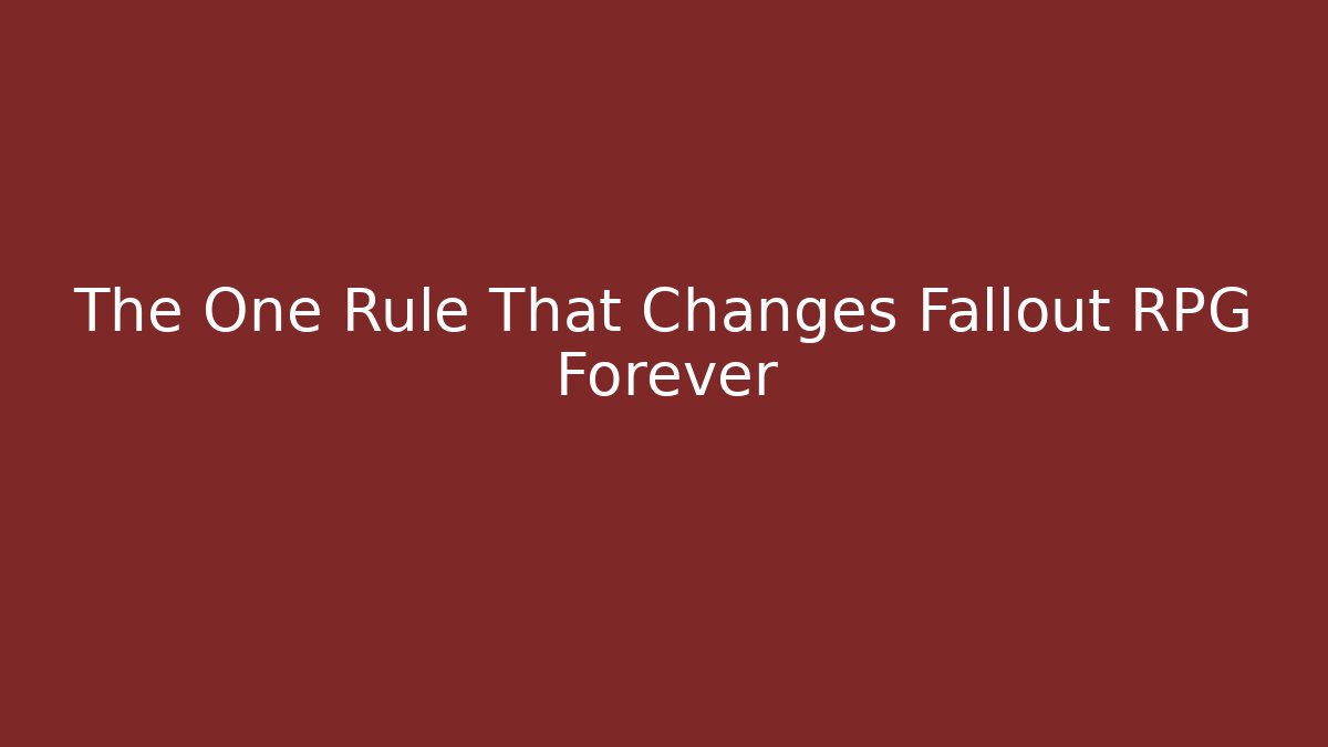 The One Rule That Changes Fallout RPG Forever