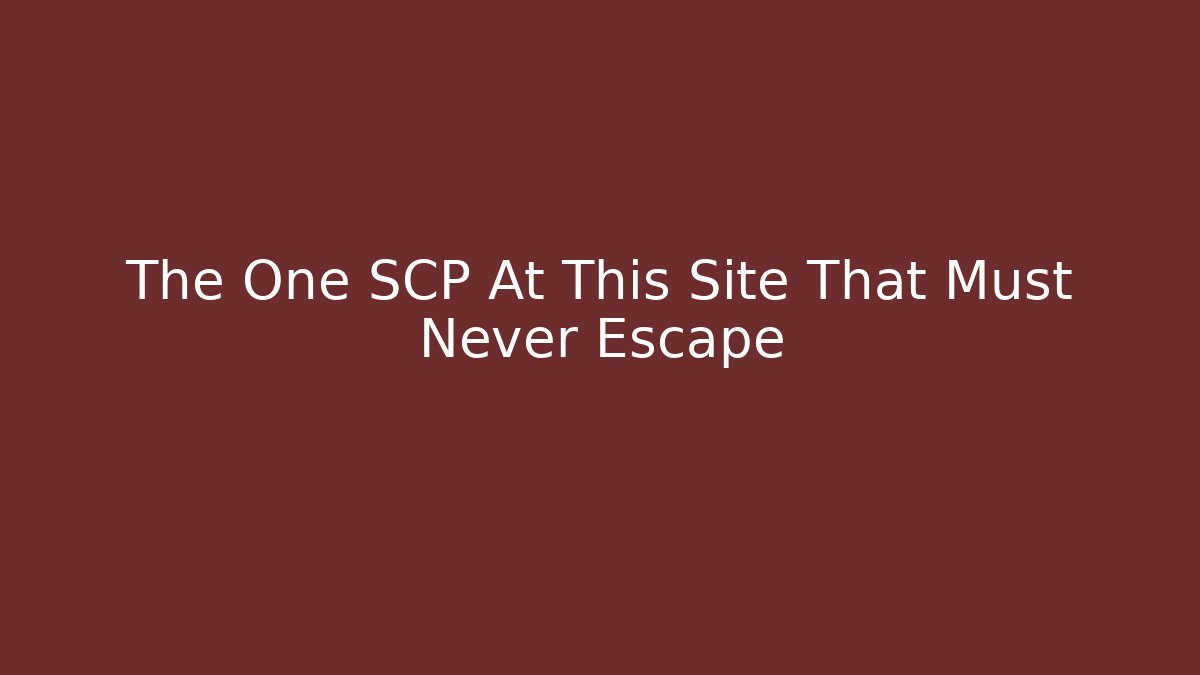 The One SCP At This Site That Must Never Escape - Critter Realm
