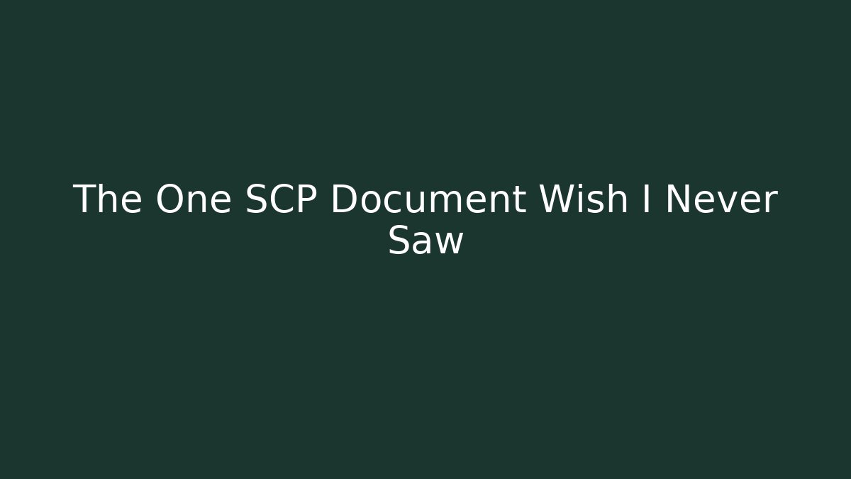 The One SCP Document Wish I Never Saw - Critter Realm