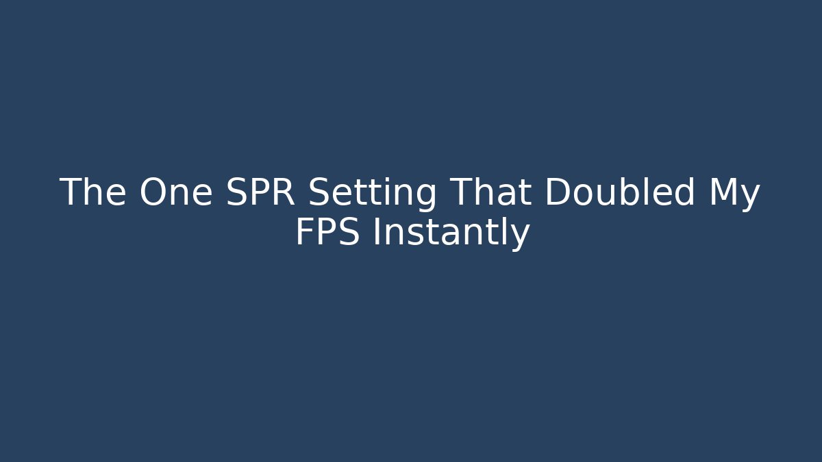 The One SPR Setting That Doubled My FPS Instantly - Critter Realm