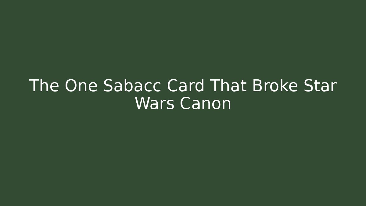The One Sabacc Card That Broke Star Wars Canon