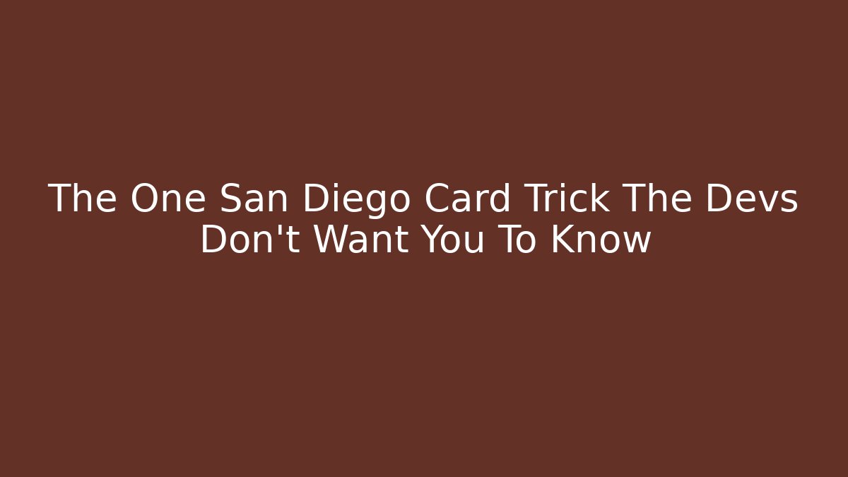 The One San Diego Card Trick The Devs Don't Want You To Know - Critter Realm