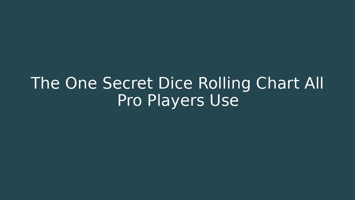 The One Secret Dice Rolling Chart All Pro Players Use - Critter Realm