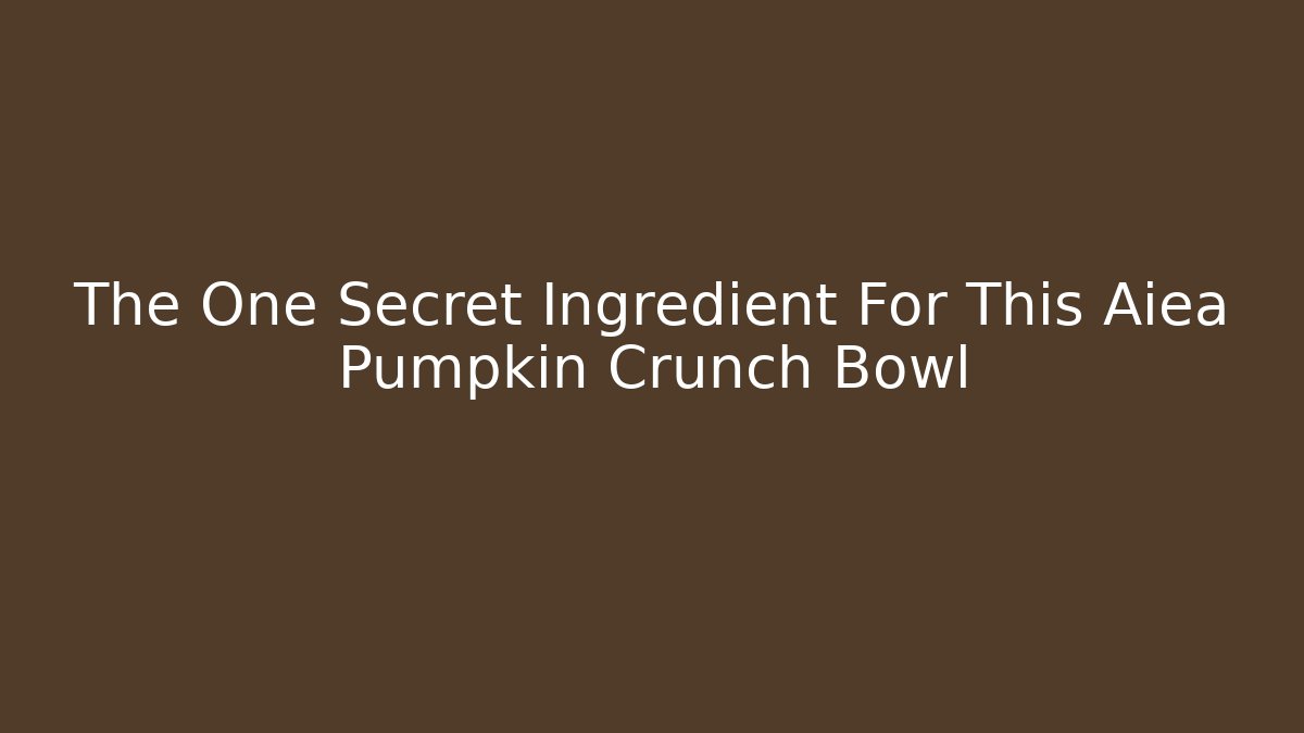 The One Secret Ingredient For This Aiea Pumpkin Crunch Bowl