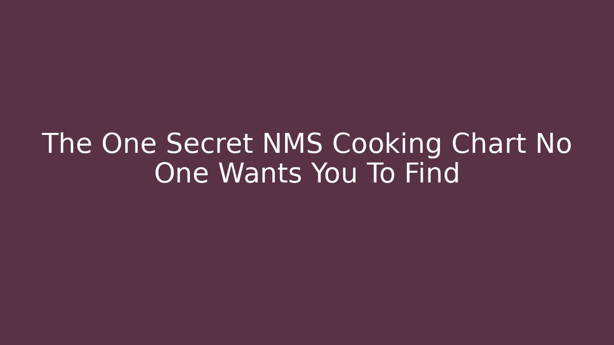 The One Secret NMS Cooking Chart No One Wants You To Find