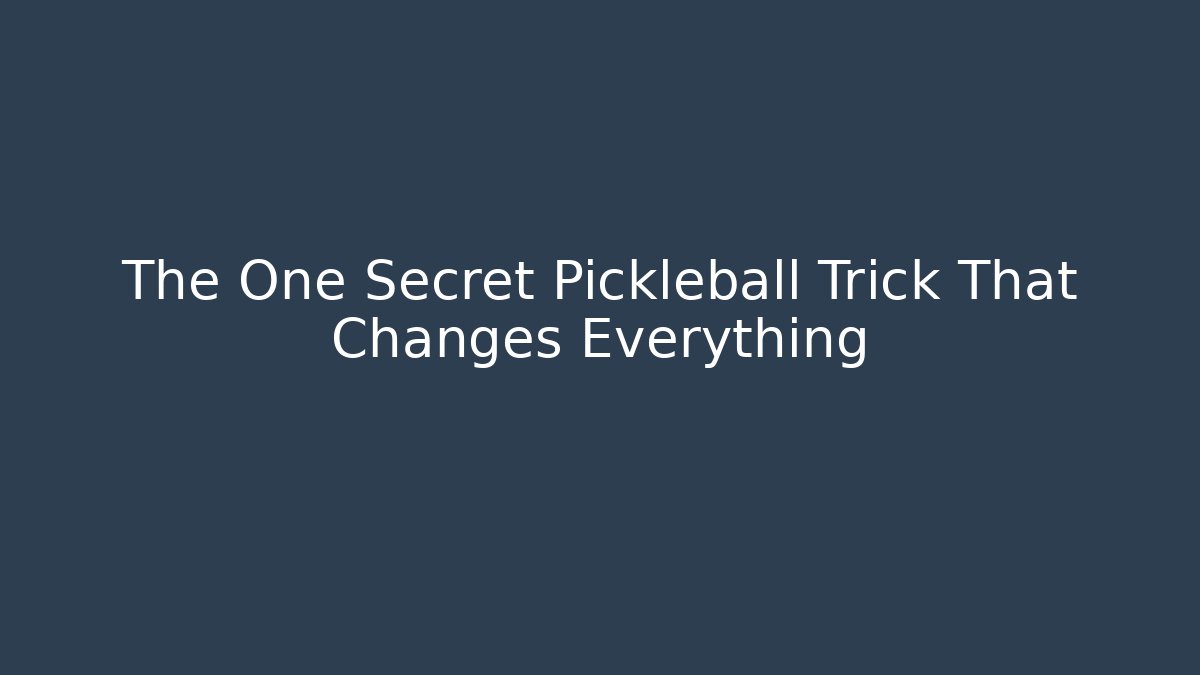 The One Secret Pickleball Trick That Changes Everything - Critter Realm