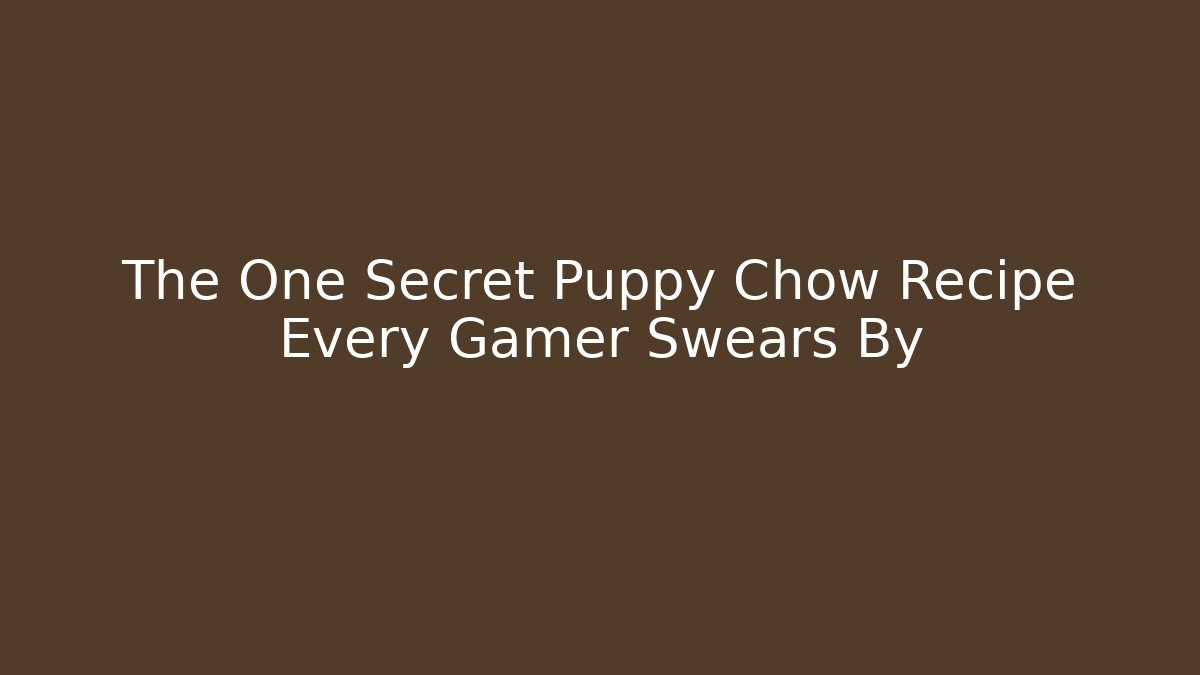 The One Secret Puppy Chow Recipe Every Gamer Swears By