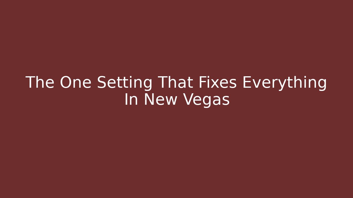 The One Setting That Fixes Everything In New Vegas