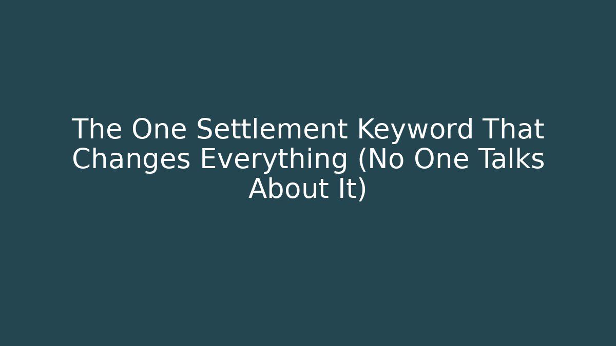 The One Settlement Keyword That Changes Everything (No One Talks About It) - Critter Realm