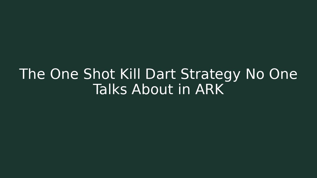 The One Shot Kill Dart Strategy No One Talks About in ARK
