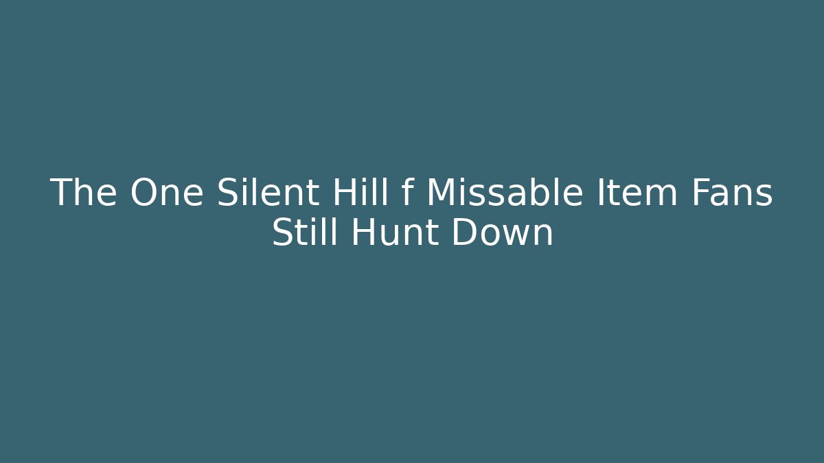 The One Silent Hill f Missable Item Fans Still Hunt Down