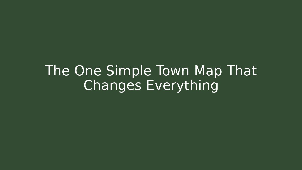 The One Simple Town Map That Changes Everything