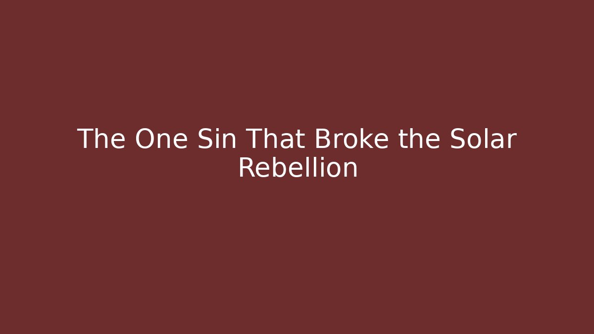 The One Sin That Broke the Solar Rebellion - Critter Realm