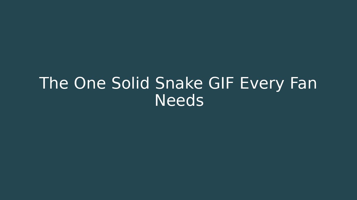 The One Solid Snake GIF Every Fan Needs