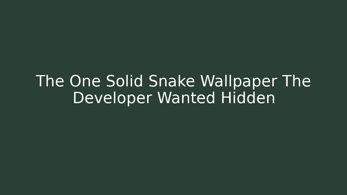The One Solid Snake Wallpaper The Developer Wanted Hidden
