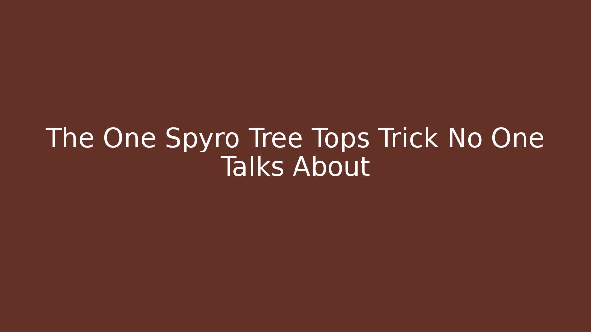 The One Spyro Tree Tops Trick No One Talks About - Critter Realm