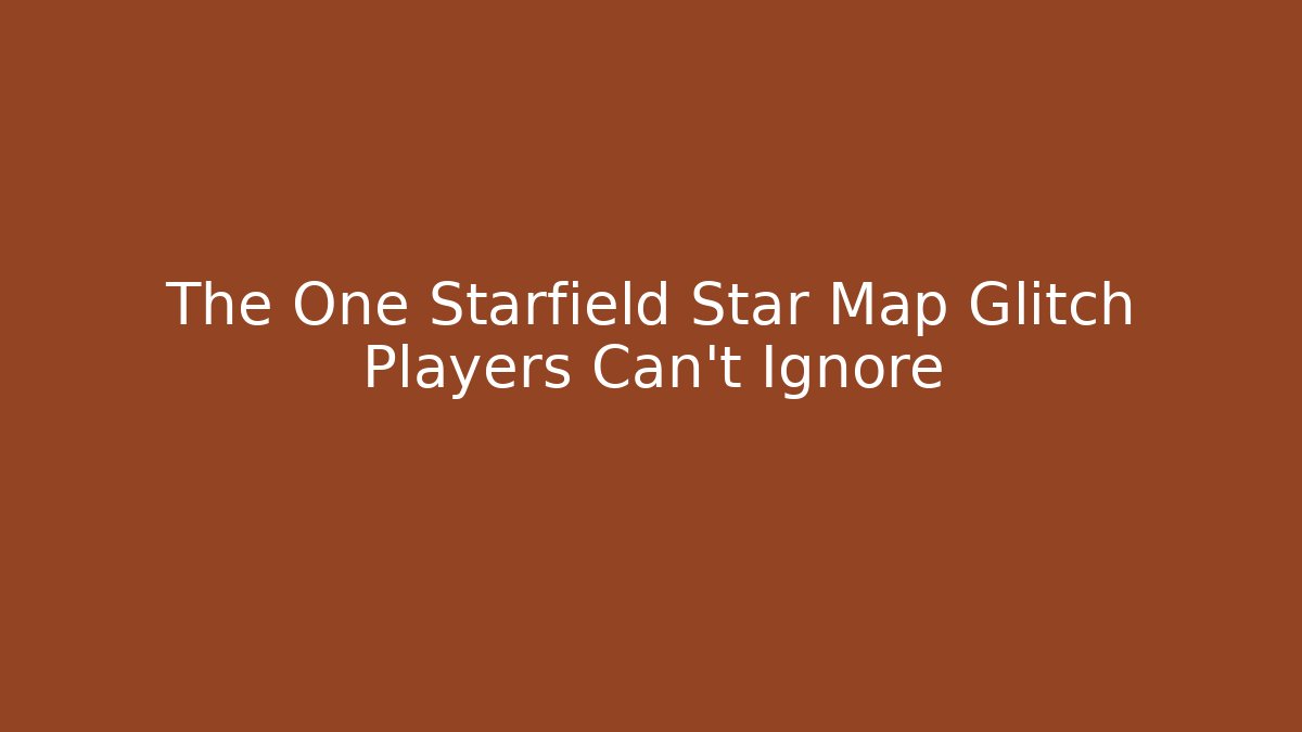 The One Starfield Star Map Glitch Players Can't Ignore