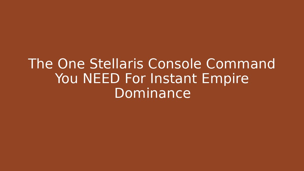 The One Stellaris Console Command You NEED For Instant Empire Dominance