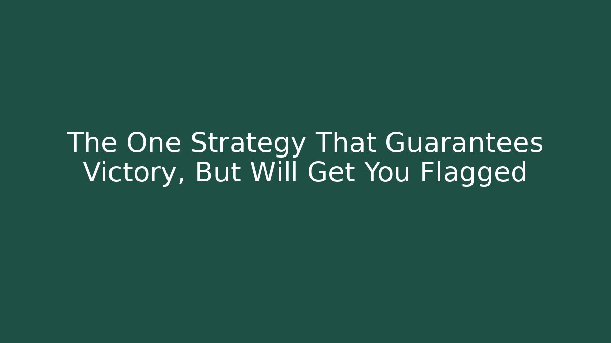 The One Strategy That Guarantees Victory, But Will Get You Flagged - Critter Realm