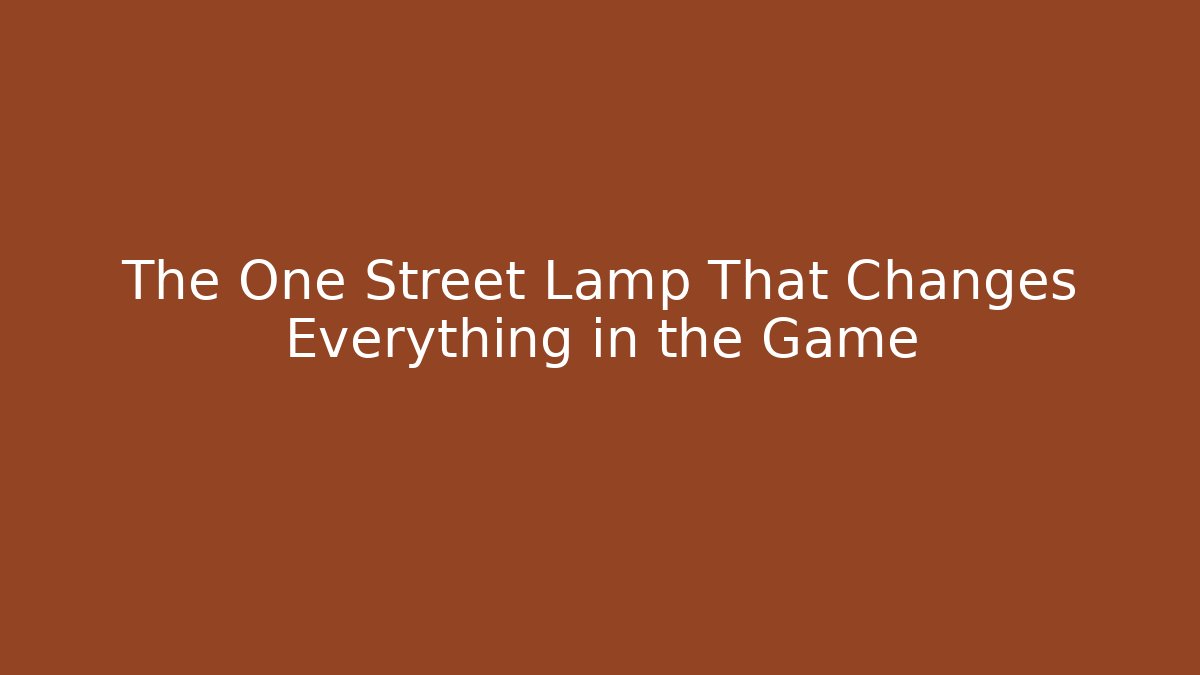The One Street Lamp That Changes Everything in the Game