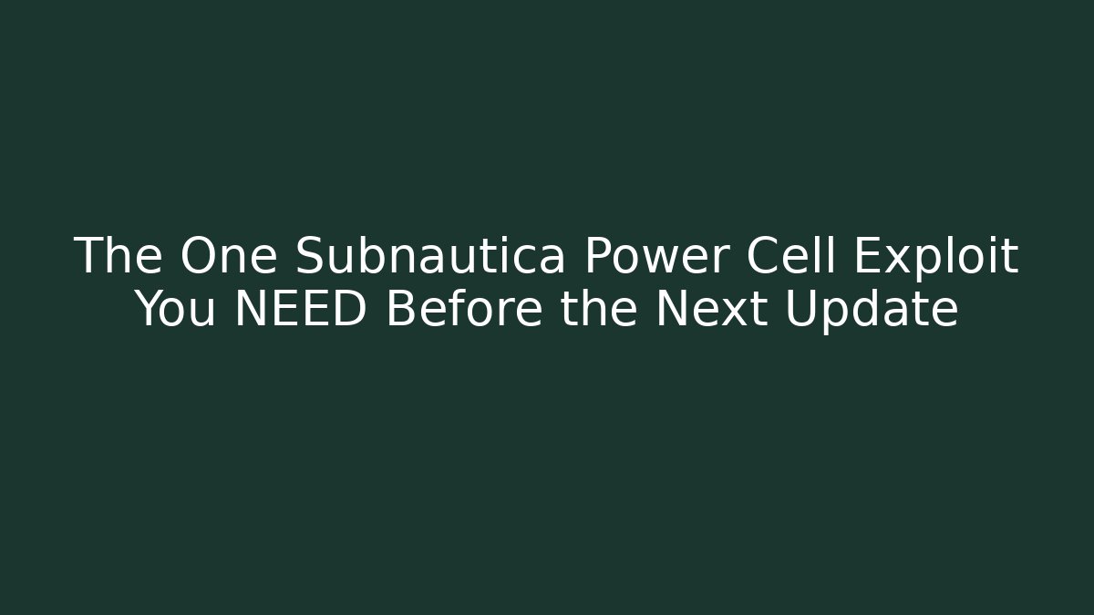 The One Subnautica Power Cell Exploit You NEED Before the Next Update