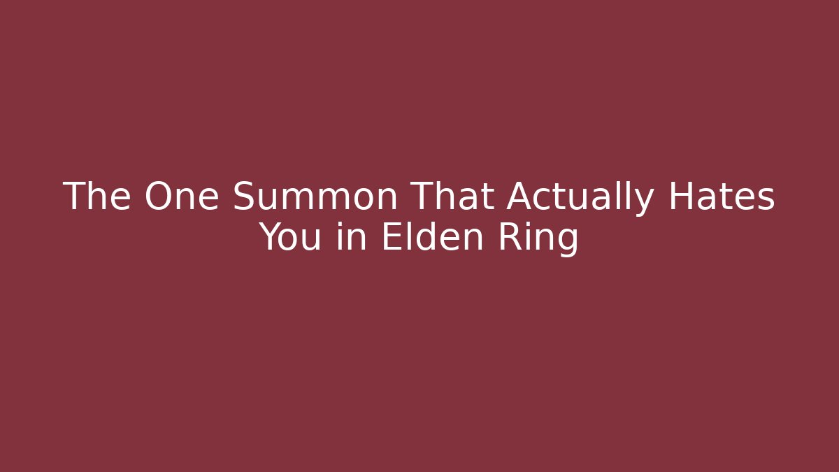 The One Summon That Actually Hates You in Elden Ring