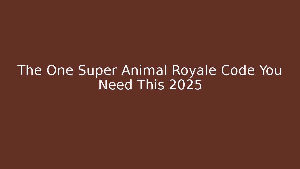 The One Super Animal Royale Code You Need This 2025