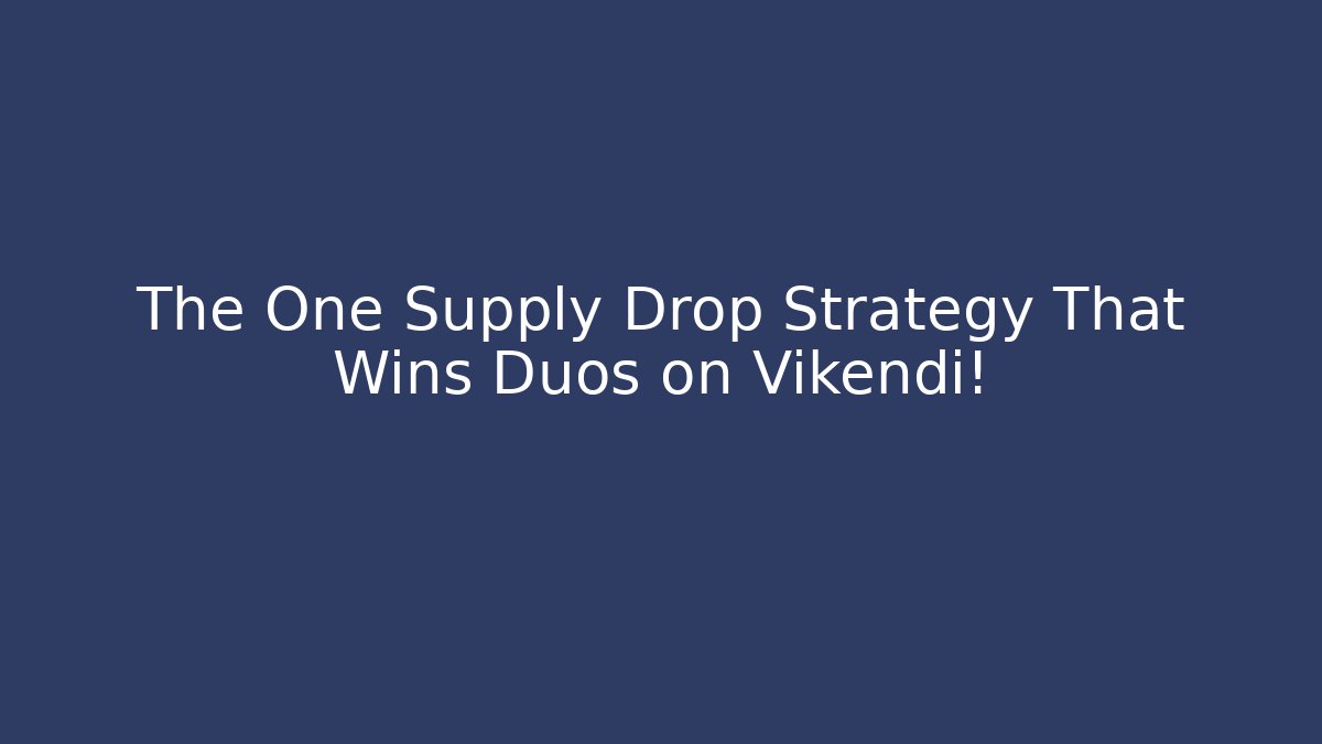 The One Supply Drop Strategy That Wins Duos on Vikendi!