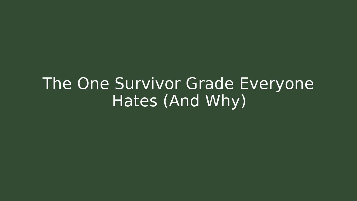 The One Survivor Grade Everyone Hates (And Why)