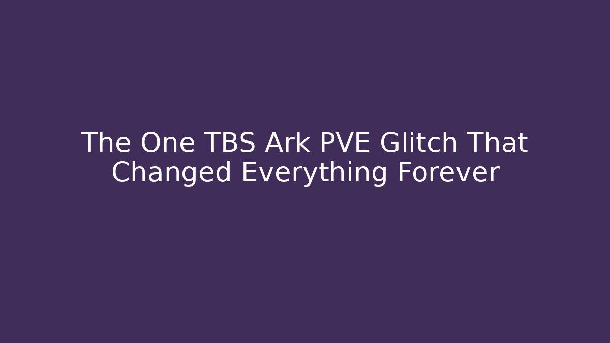 The One TBS Ark PVE Glitch That Changed Everything Forever - Critter Realm