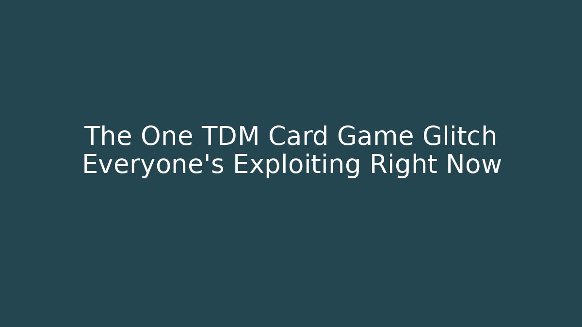 The One TDM Card Game Glitch Everyone’s Exploiting Right Now