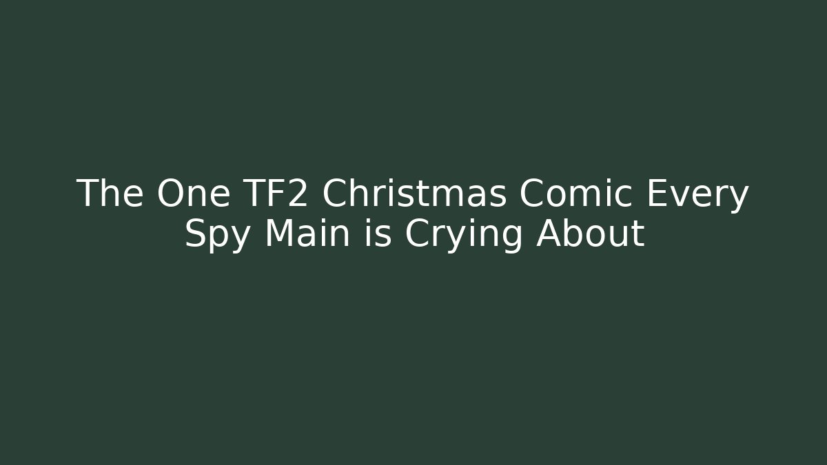 The One TF2 Christmas Comic Every Spy Main is Crying About