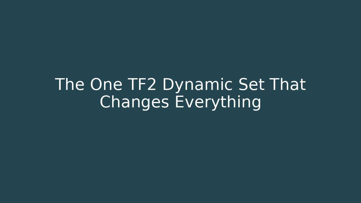 The One TF2 Dynamic Set That Changes Everything - Critter Realm