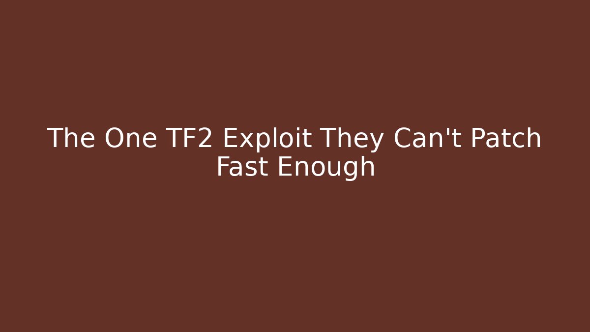 The One TF2 Exploit They Can't Patch Fast Enough - Critter Realm