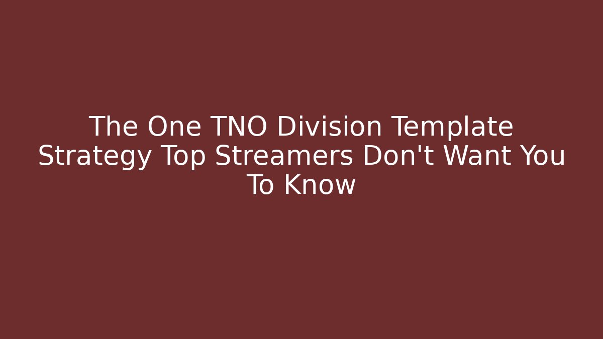 The One TNO Division Template Strategy Top Streamers Don't Want You To Know