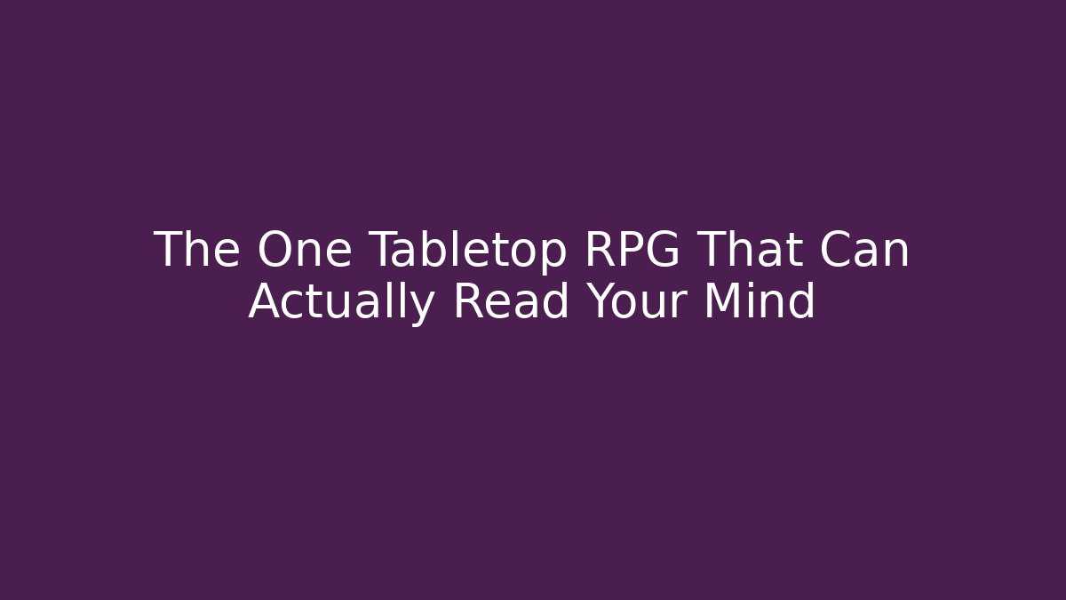 The One Tabletop RPG That Can Actually Read Your Mind