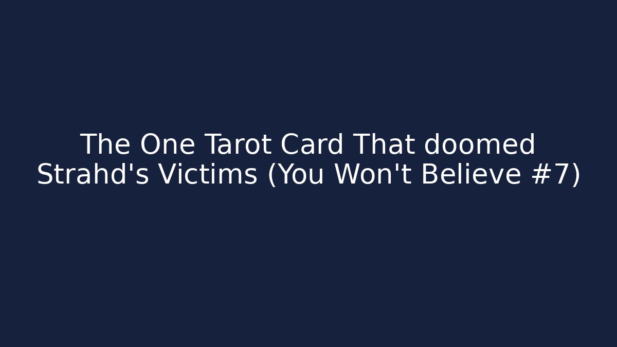 The One Tarot Card That doomed Strahd's Victims (You Won't Believe #7)