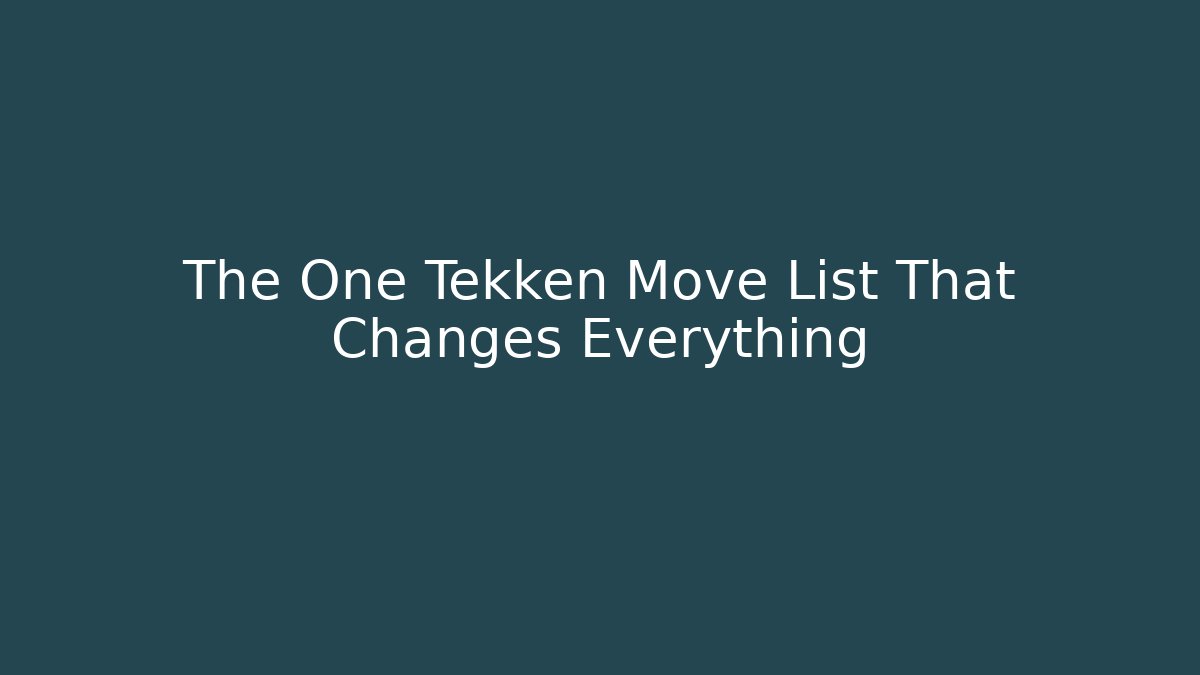 The One Tekken Move List That Changes Everything - Critter Realm