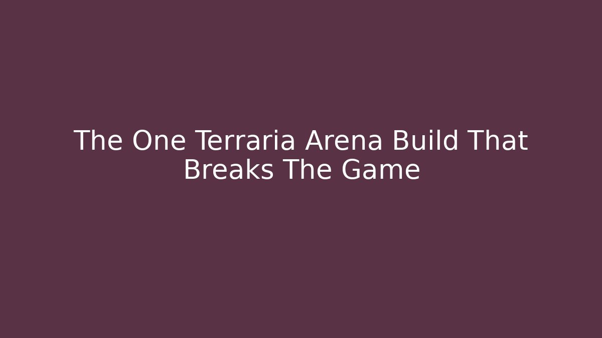 The One Terraria Arena Build That Breaks The Game