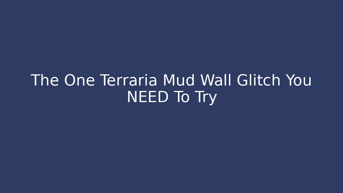 The One Terraria Mud Wall Glitch You NEED To Try