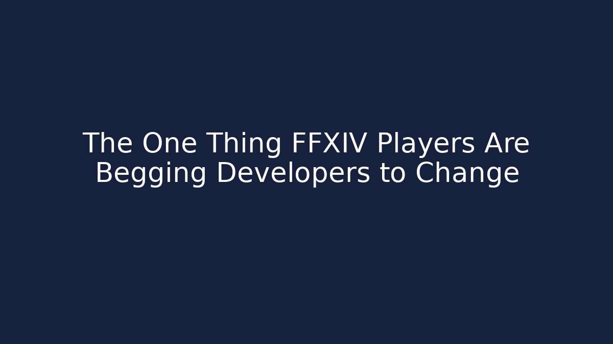 The One Thing FFXIV Players Are Begging Developers to Change