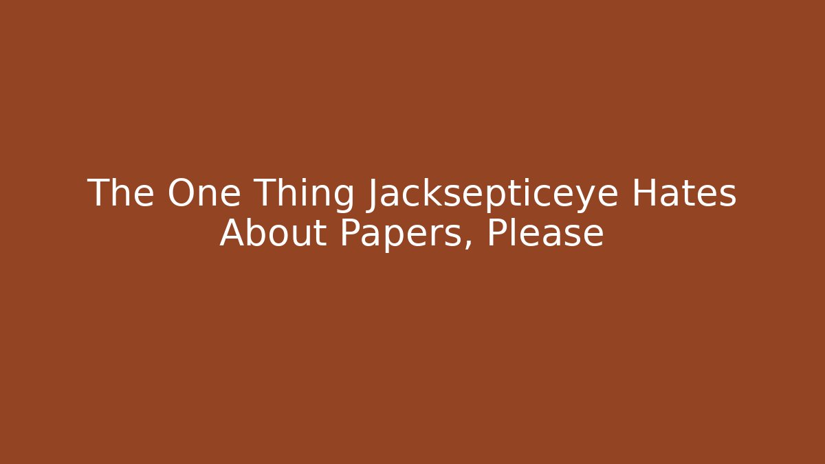 The One Thing Jacksepticeye Hates About Papers, Please
