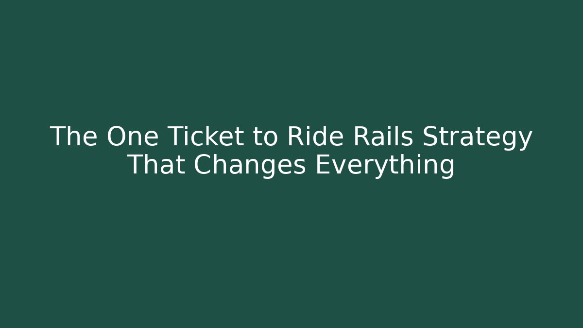 The One Ticket to Ride Rails Strategy That Changes Everything - Critter Realm