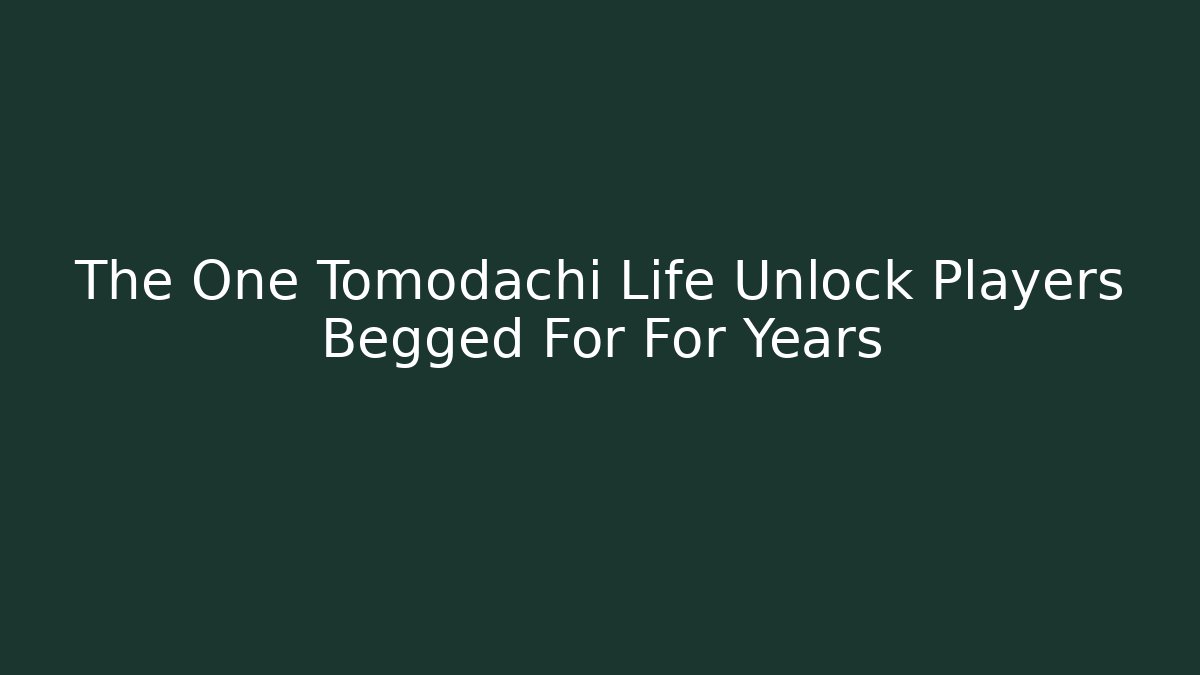 The One Tomodachi Life Unlock Players Begged For For Years