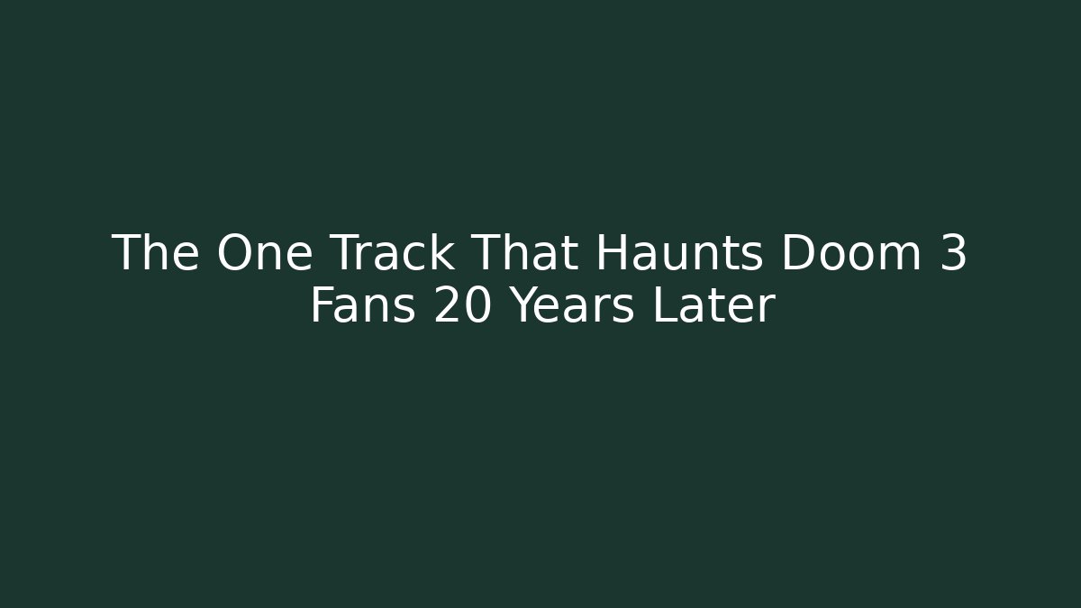 The One Track That Haunts Doom 3 Fans 20 Years Later - Critter Realm