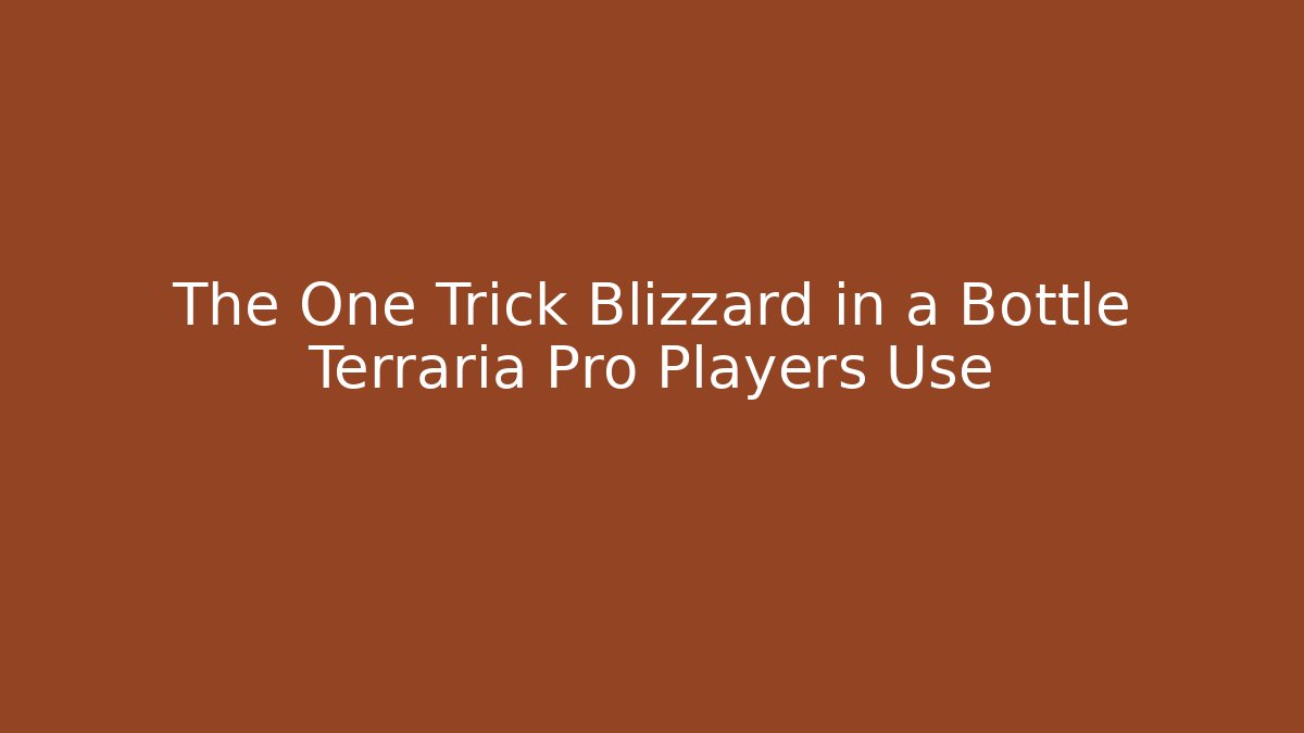 The One Trick Blizzard in a Bottle Terraria Pro Players Use
