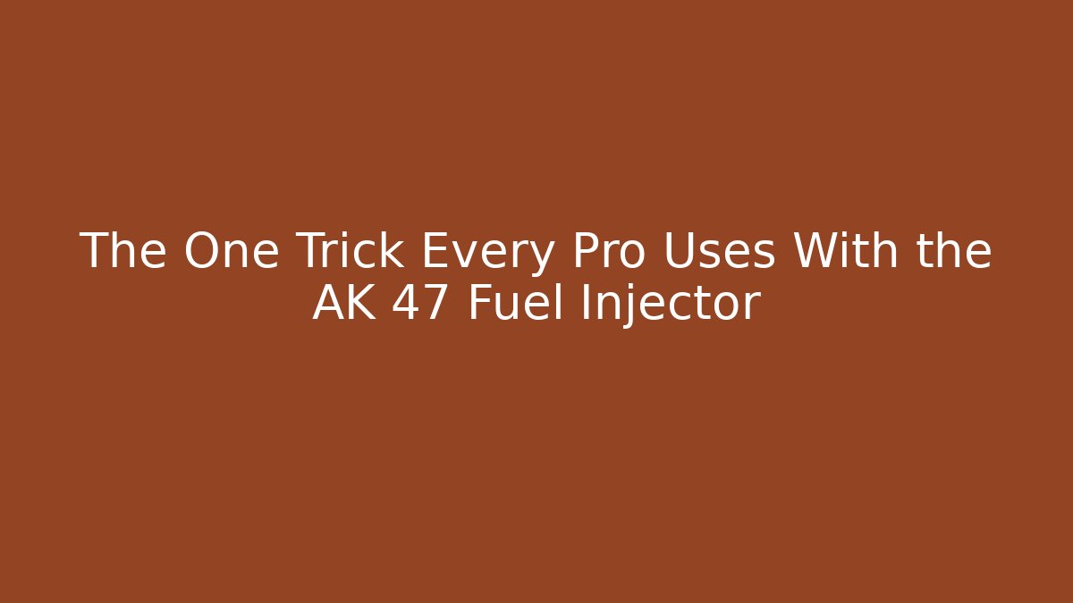 The One Trick Every Pro Uses With the AK 47 Fuel Injector